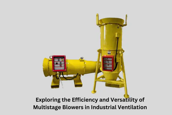 Multistage Blowers in Industrial Ventilation